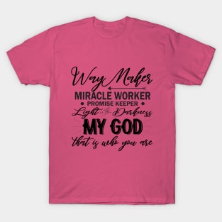 WAY MAKER , MIRACLE WORKER T-Shirt